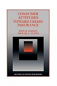 Consumer Attitudes Toward Credit Insurance (Paperback, Softcover Repri)