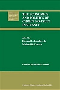 The Economics and Politics of Choice No-Fault Insurance (Paperback, Softcover Repri)