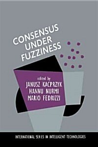 Consensus Under Fuzziness (Paperback, Softcover Repri)