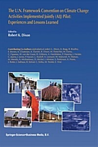 The U.N. Framework Convention on Climate Change Activities Implemented Jointly (Aij) Pilot: Experiences and Lessons Learned (Paperback, 1999)