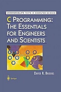 C Programming: The Essentials for Engineers and Scientists (Paperback, Softcover Repri)