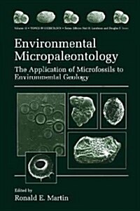 Environmental Micropaleontology: The Application of Microfossils to Environmental Geology (Paperback, 2000)