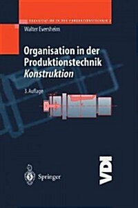 Organisation in Der Produktionstechnik: Konstruktion (Paperback, 3, 3. Aufl. 1998.)