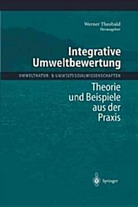 Integrative Umweltbewertung: Theorie Und Beispiele Aus Der Praxis (Paperback, Softcover Repri)