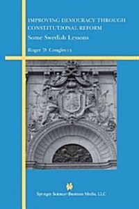 Improving Democracy Through Constitutional Reform: Some Swedish Lessons (Paperback, Softcover Repri)