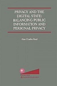 Privacy and the Digital State: Balancing Public Information and Personal Privacy (Paperback, Softcover Repri)