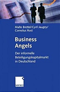 Business Angels: Der Informelle Beteiligungskapitalmarkt in Deutschland (Paperback, Softcover Repri)