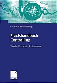 Praxishandbuch Controlling: Trends, Konzepte, Instrumente (Paperback, Softcover Repri)