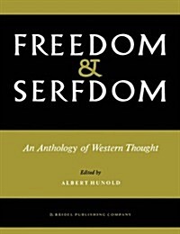 Freedom and Serfdom: An Anthology of Western Thought (Paperback, Softcover Repri)