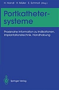 Portkathetersysteme: Praxisnahe Information Zu Indikationen, Implantationstechnik, Handhabung (Paperback, Softcover Repri)