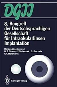 8. Kongre?Der Deutschsprachigen Gesellschaft F? Intraokularlinsen Implantation: 19. Bis 20. M?z 1994, Berlin (Paperback, Softcover Repri)