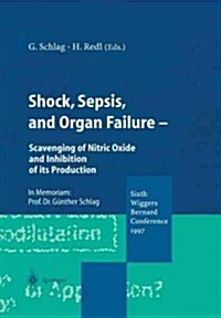 Shock, Sepsis, and Organ Failure: Scavenging of Nitric Oxide and Inhibition of Its Production (Paperback, Softcover Repri)