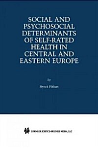 Social and Psychosocial Determinants of Self-Rated Health in Central and Eastern Europe (Paperback, Softcover Repri)