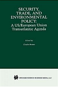 Security, Trade, and Environmental Policy: A Us/European Union Transatlantic Agenda (Paperback, Softcover Repri)