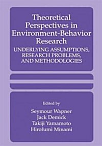 Theoretical Perspectives in Environment-Behavior Research: Underlying Assumptions, Research Problems, and Methodologies (Paperback, 2000)