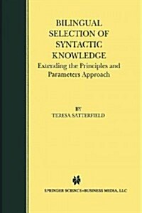 Bilingual Selection of Syntactic Knowledge: Extending the Principles and Parameters Approach (Paperback, Softcover Repri)