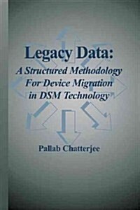 Legacy Data: A Structured Methodology for Device Migration in Dsm Technology (Paperback, Softcover Repri)