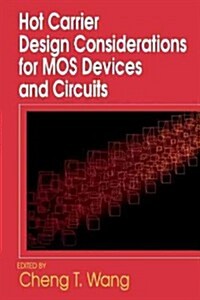 Hot Carrier Design Considerations for Mos Devices and Circuits (Paperback, Softcover Repri)