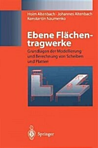 Ebene Flachentragwerke: Grundlagen Der Modellierung Und Berechnung Von Scheiben Und Platten (Paperback, 1998)