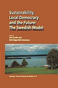 Sustainability, Local Democracy and the Future: The Swedish Model (Paperback, Softcover Repri)