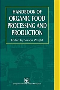 Handbook of Organic Food Processing and Production (Paperback, 1994)