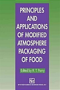 Principles and Applications of Modified Atmosphere Packaging of Foods (Paperback, 1993)