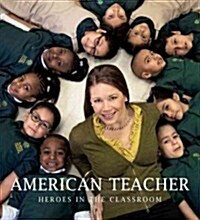 American Teacher: Heroes in the Classroom (Hardcover)