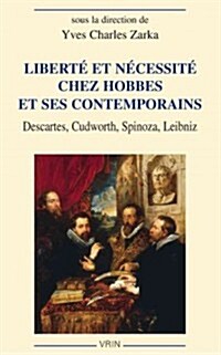 Liberte Et Necessite Chez Hobbes Et Ses Contemporains: Descartes, Cudworth, Spinoza, Leibniz (Paperback)