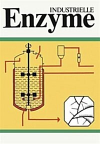 Industrielle Enzyme: Industrielle Herstellung Und Verwendung Von Enyzmpr?araten (Paperback, Softcover Repri)