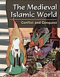 The Medieval Islamic World: Conflict and Conquest (Paperback)