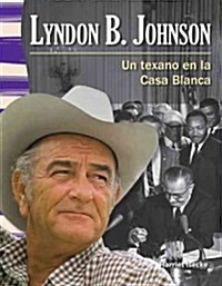 Lyndon B. Johnson: Un Texano En La Casa Blanca (Paperback)