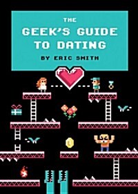 The Geeks Guide to Dating (Hardcover)