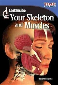 Look inside :your skeleton and muscles 