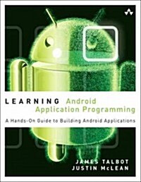 Learning Android Application Programming: A Hands-On Guide to Building Android Applications (Paperback)