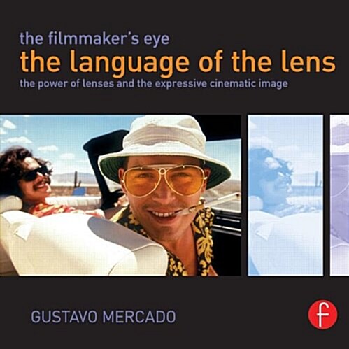 The Filmmakers Eye: The Language of the Lens : The Power of Lenses and the Expressive Cinematic Image (Paperback)