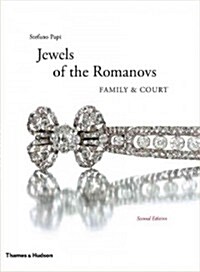 The Jewels of the Romanovs : Family & Court (Hardcover, Revised and expanded edition)