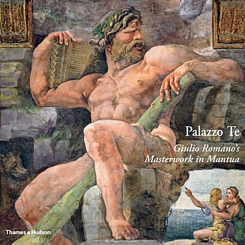 Palazzo Te : Giulio Romanos Masterwork in Mantua (Hardcover)