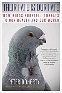 Their Fate Is Our Fate: How Birds Foretell Threats to Our Health and Our World (Paperback)