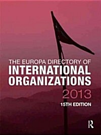 The Europa Directory of International Organizations 2013 (Hardcover, 15 ed)