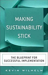 Making Sustainability Stick: The Blueprint for Successful Implementation (Hardcover)