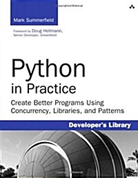 Python in Practice: Create Better Programs Using Concurrency, Libraries, and Pat (Paperback)