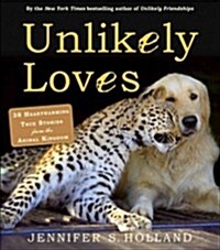 [중고] Unlikely Loves: 43 Heartwarming True Stories from the Animal Kingdom (Paperback)