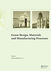 Green Design, Materials and Manufacturing Processes (Hardcover)
