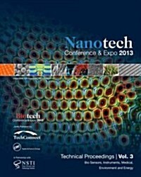 Nanotechnology 2013: Bio Sensors, Instruments, Medical, Environment and Energy Technical Proceedings of the 2013 Nsti Nanotechnology Confer (Paperback)