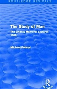 The Study of Man (Routledge Revivals) : The Lindsay Memorial Lectures 1958 (Hardcover)