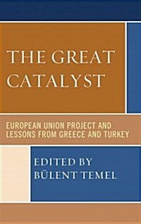 The Great Catalyst: European Union Project and Lessons from Greece and Turkey (Hardcover)