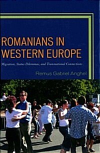 Romanians in Western Europe: Migration, Status Dilemmas, and Transnational Connections (Hardcover)