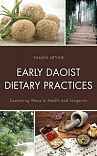 Early Daoist Dietary Practices: Examining Ways to Health and Longevity (Hardcover)