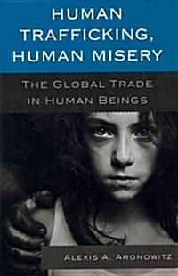 Human Trafficking, Human Misery: The Global Trade in Human Beings (Paperback)