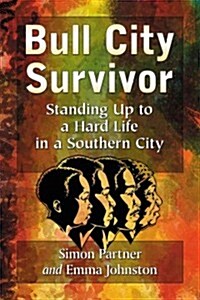 Bull City Survivor: Standing Up to a Hard Life in a Southern City (Paperback)